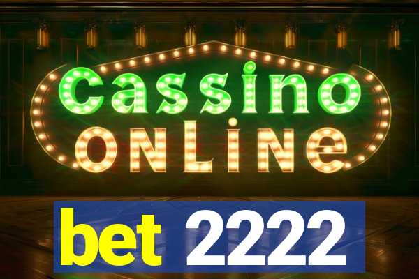 bet 2222